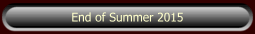 End of Summer 2015 