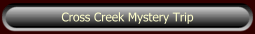 Cross Creek Mystery Trip